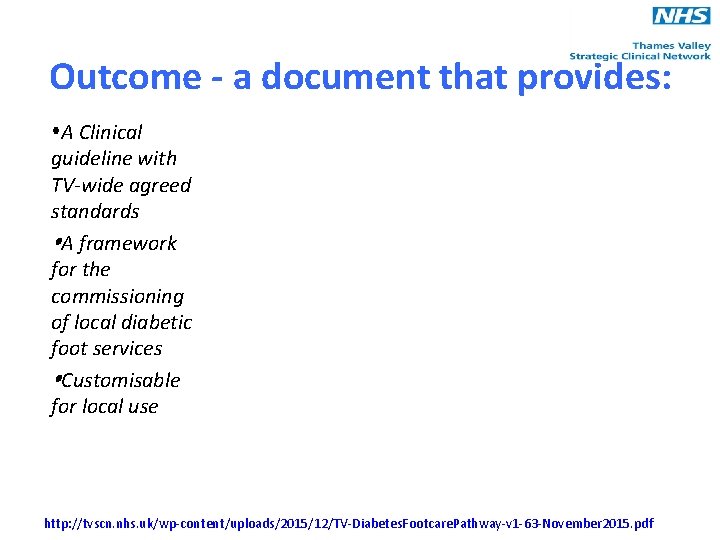 Outcome - a document that provides: A Clinical guideline with TV-wide agreed standards A