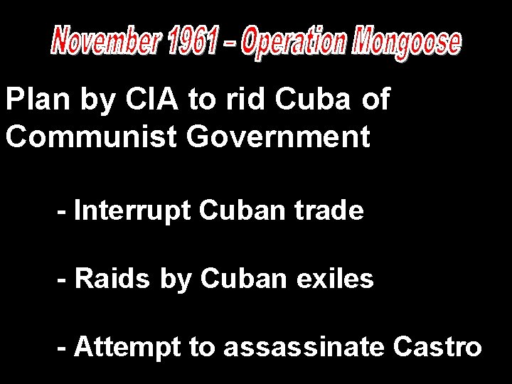 Plan by CIA to rid Cuba of Communist Government - Interrupt Cuban trade - Plan by CIA to rid Cuba of Communist Government - Interrupt Cuban trade -