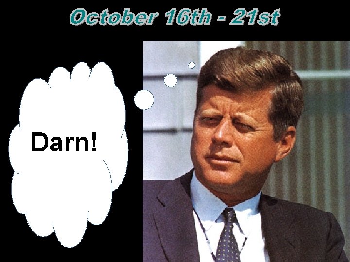 Darn!  Darn!