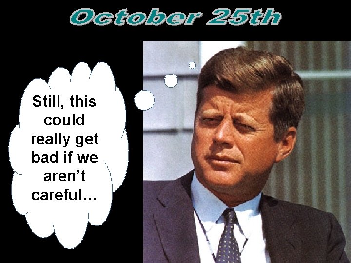 Still, this could really get bad if we aren’t careful…  Still, this could really get bad if we aren’t careful…
