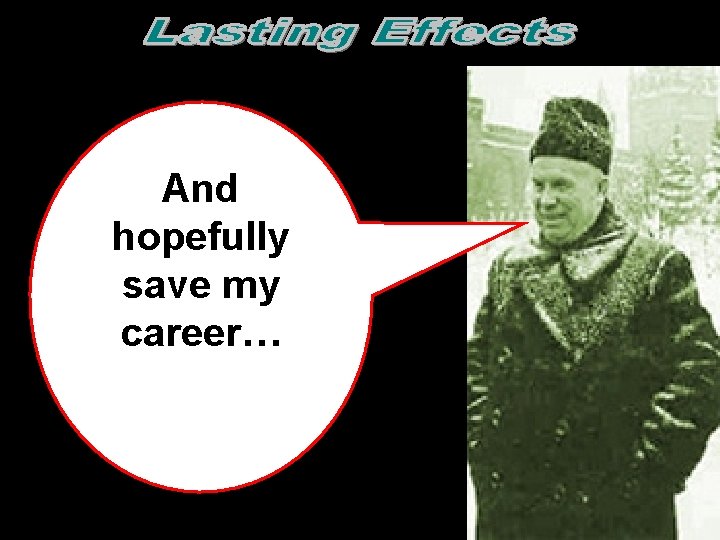 And hopefully save my career…  And hopefully save my career…