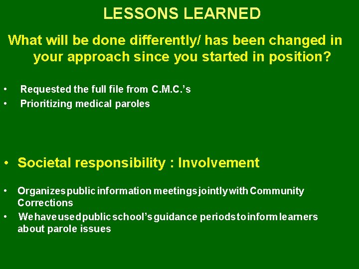 LESSONS LEARNED What will be done differently/ has been changed in your approach since