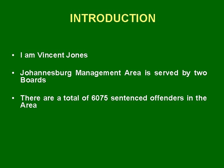 INTRODUCTION • I am Vincent Jones • Johannesburg Management Area is served by two