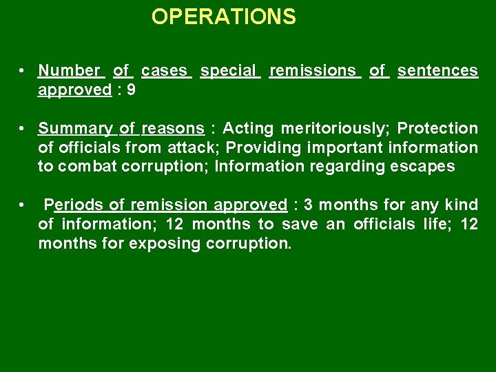 OPERATIONS • Number of cases special remissions of sentences approved : 9 • Summary
