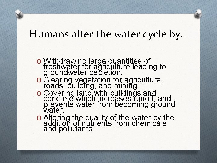 Humans alter the water cycle by… O Withdrawing large quantities of freshwater for agriculture