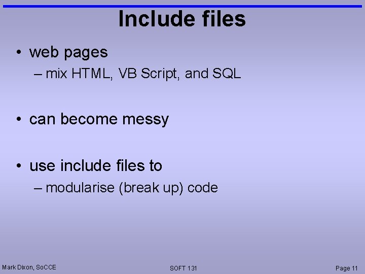 Include files • web pages – mix HTML, VB Script, and SQL • can Include files • web pages – mix HTML, VB Script, and SQL • can