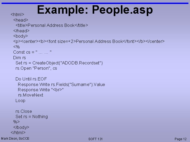 Example: People. asp <html> <head> <title>Personal Address Book</title> </head> <body> <p><center><b><font size=+2>Personal Address Book</font></b></center> Example: People. asp <html> <head> <title>Personal Address Book</title> </head> <body> <p><center><b><font size=+2>Personal Address Book</font></b></center>