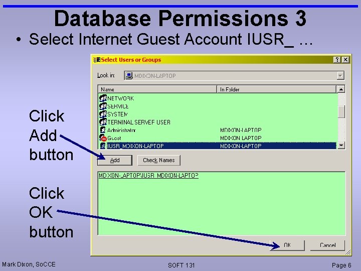 Database Permissions 3 • Select Internet Guest Account IUSR_ … Click Add button Click Database Permissions 3 • Select Internet Guest Account IUSR_ … Click Add button Click