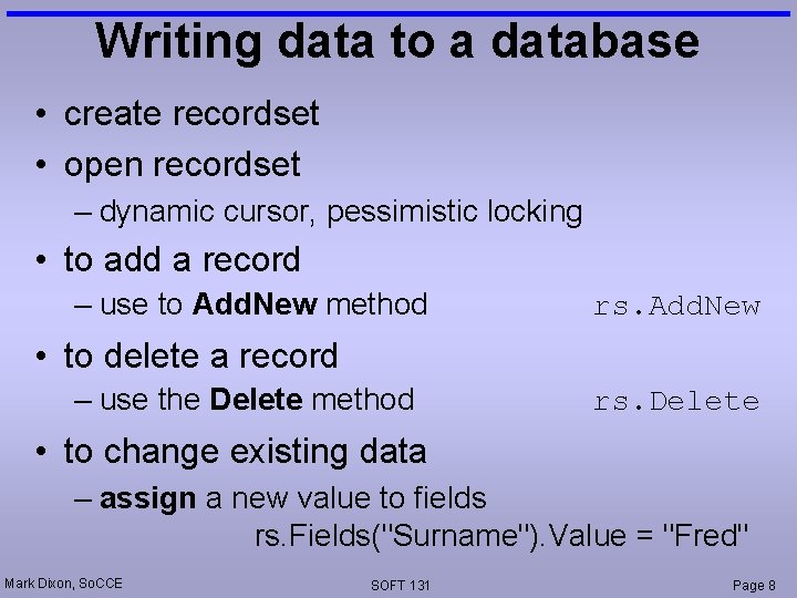 Writing data to a database • create recordset • open recordset – dynamic cursor, Writing data to a database • create recordset • open recordset – dynamic cursor,