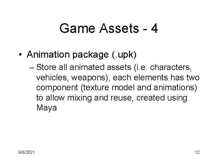 Game Assets - 4 • Animation package (. upk) – Store all animated assets