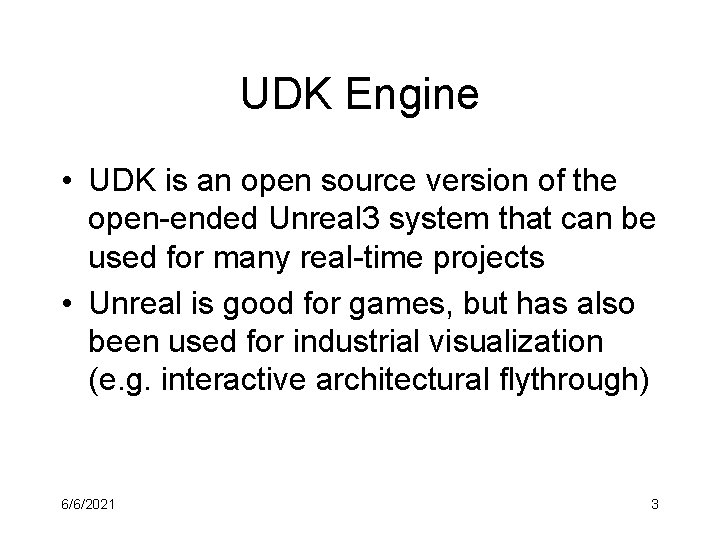 UDK Engine • UDK is an open source version of the open-ended Unreal 3