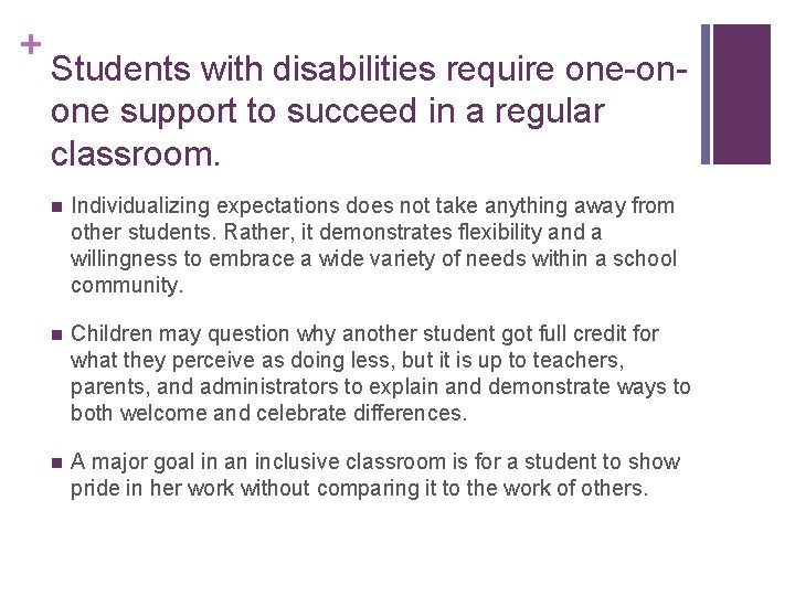 + Students with disabilities require one-onone support to succeed in a regular classroom. n