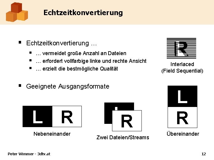 Echtzeitkonvertierung § Echtzeitkonvertierung … § § … vermeidet große Anzahl an Dateien … erfordert