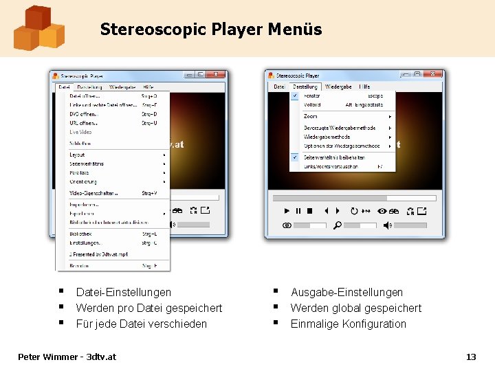 Stereoscopic Player Menüs § § § Datei-Einstellungen Werden pro Datei gespeichert Für jede Datei
