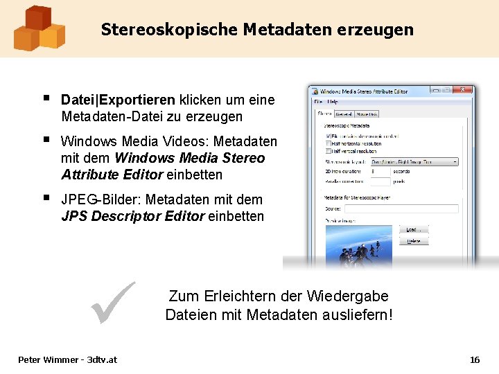 Stereoskopische Metadaten erzeugen § Datei|Exportieren klicken um eine Metadaten-Datei zu erzeugen § Windows Media