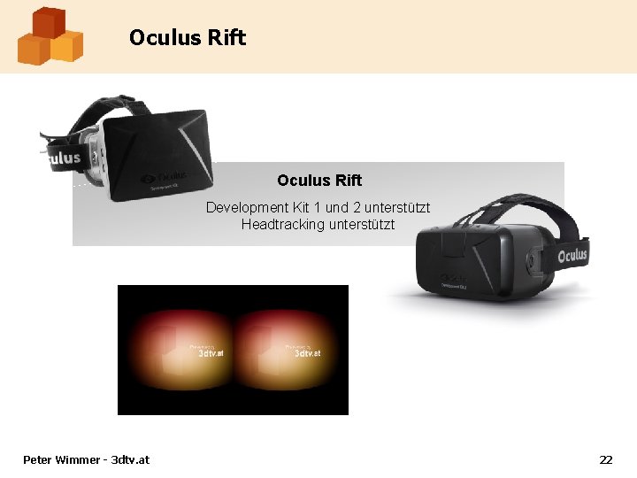 Oculus Rift Development Kit 1 und 2 unterstützt Headtracking unterstützt Peter Wimmer - 3