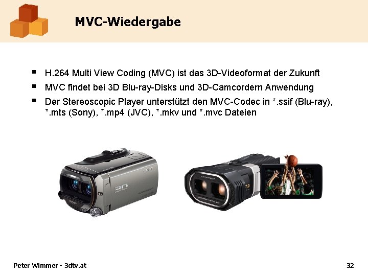 MVC-Wiedergabe § § § H. 264 Multi View Coding (MVC) ist das 3 D-Videoformat