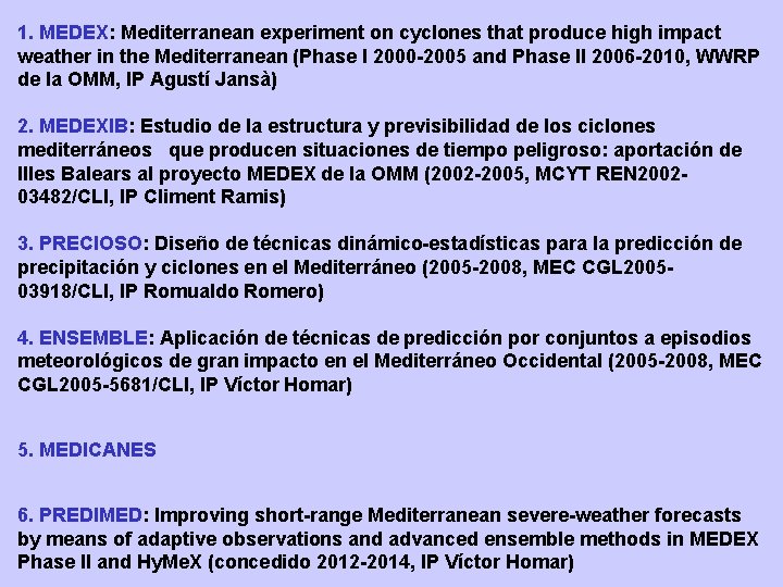 1. MEDEX: Mediterranean experiment on cyclones that produce high impact weather in the Mediterranean