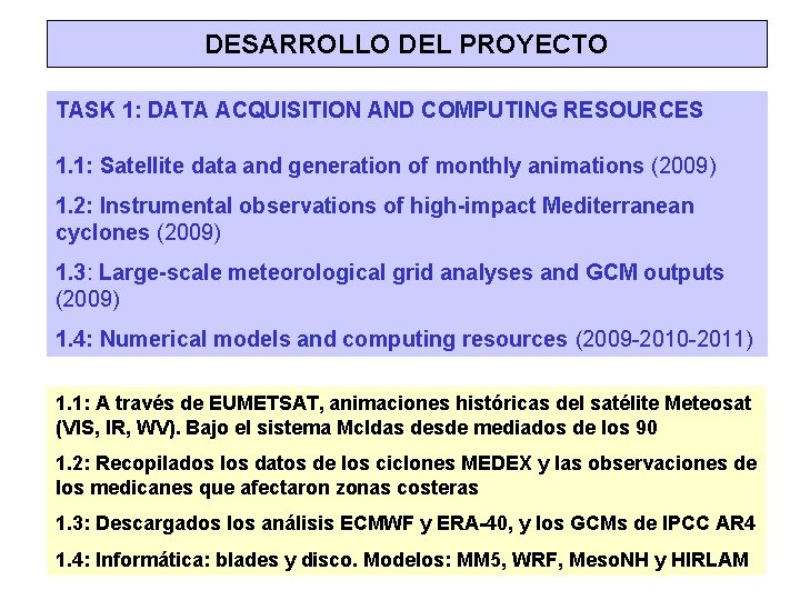 DESARROLLO DEL PROYECTO TASK 1: DATA ACQUISITION AND COMPUTING RESOURCES 1. 1: Satellite data