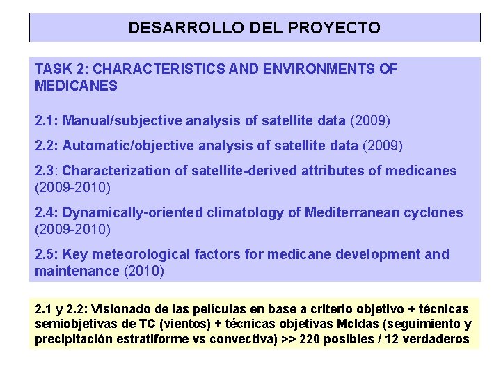 DESARROLLO DEL PROYECTO TASK 2: CHARACTERISTICS AND ENVIRONMENTS OF MEDICANES 2. 1: Manual/subjective analysis
