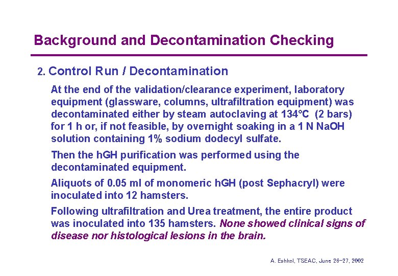 Background and Decontamination Checking 2. Control Run / Decontamination At the end of the