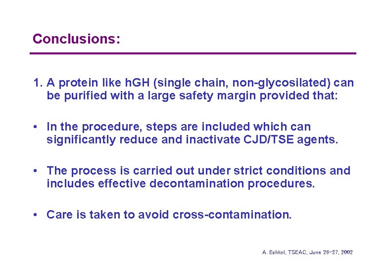 Conclusions: 1. A protein like h. GH (single chain, non-glycosilated) can be purified with