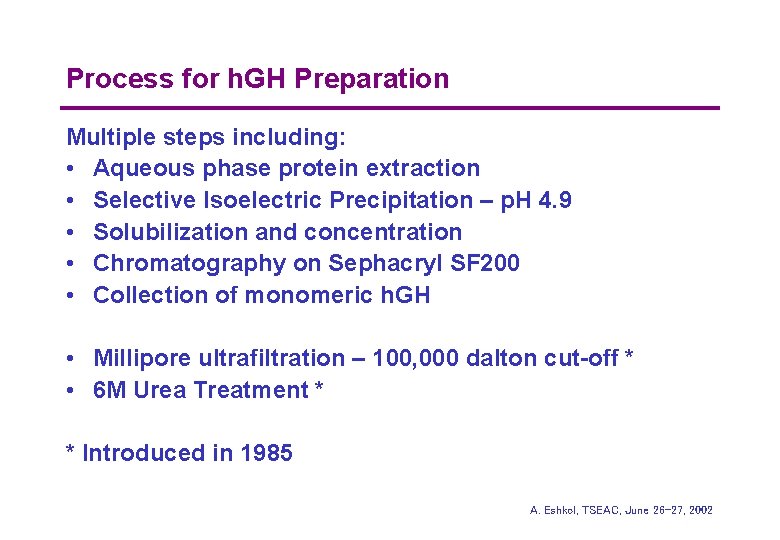 Process for h. GH Preparation Multiple steps including: • Aqueous phase protein extraction •