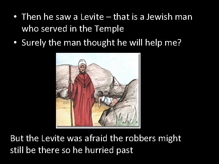  • Then he saw a Levite – that is a Jewish man who