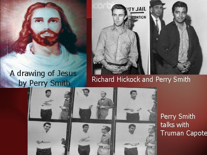 A drawing of Jesus by Perry Smith Richard Hickock and Perry Smith talks with