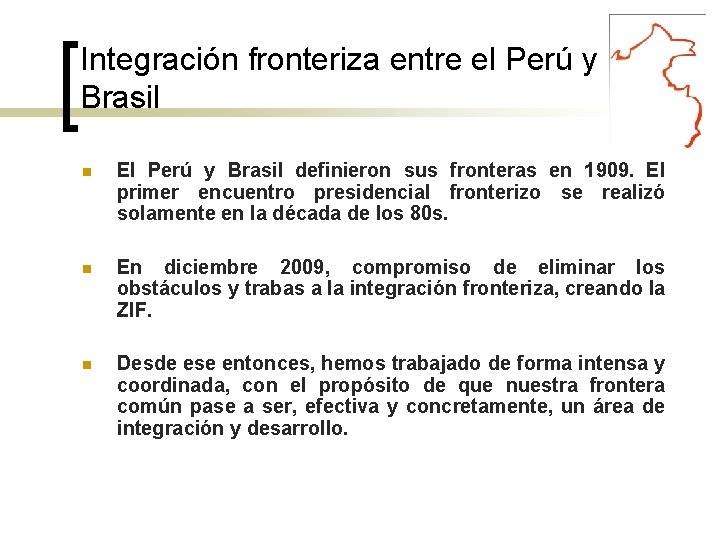 Integración fronteriza entre el Perú y Brasil El Perú y Brasil definieron sus fronteras