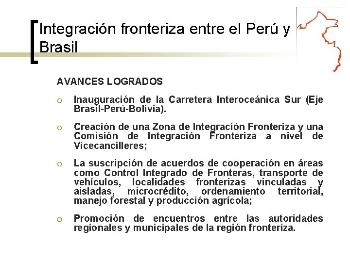 Integración fronteriza entre el Perú y Brasil AVANCES LOGRADOS Inauguración de la Carretera Interoceánica