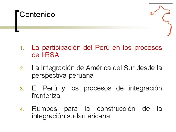 Contenido 1. La participación del Perú en los procesos de IIRSA 2. La integración