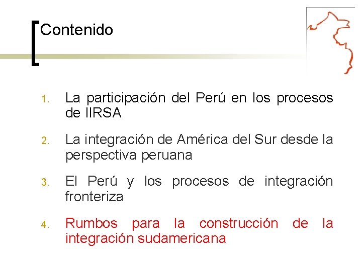 Contenido 1. La participación del Perú en los procesos de IIRSA 2. La integración