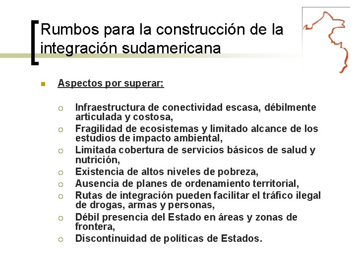 Rumbos para la construcción de la integración sudamericana Aspectos por superar: Infraestructura de conectividad