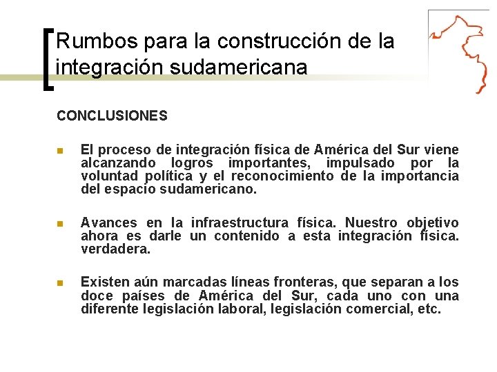 Rumbos para la construcción de la integración sudamericana CONCLUSIONES El proceso de integración física
