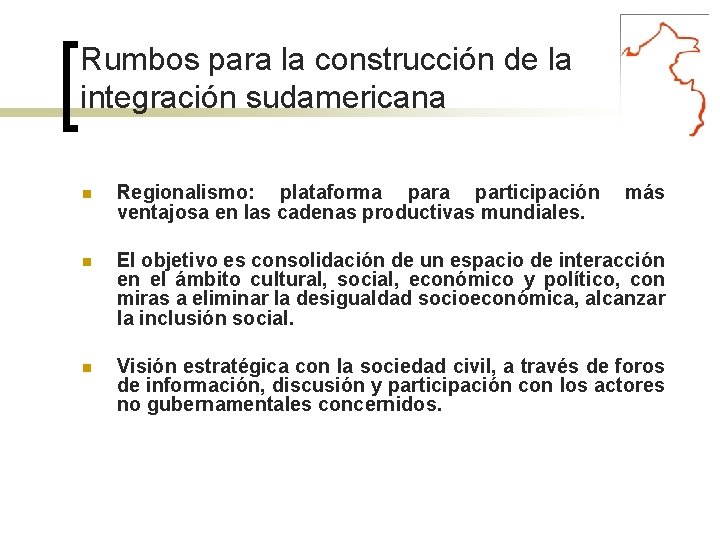 Rumbos para la construcción de la integración sudamericana Regionalismo: plataforma participación ventajosa en las