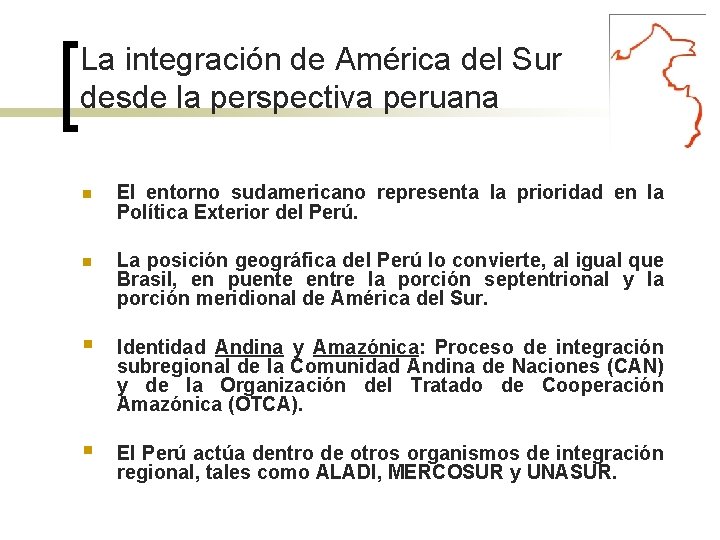 La integración de América del Sur desde la perspectiva peruana El entorno sudamericano representa
