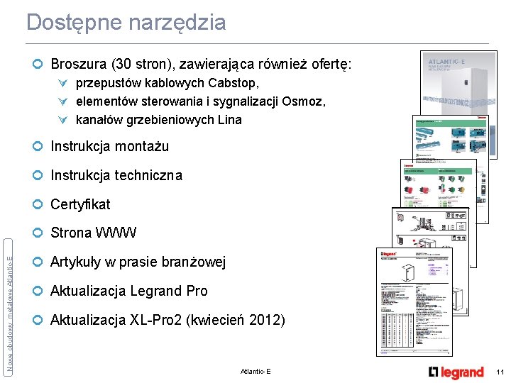 Dostępne narzędzia ¢ Broszura (30 stron), zawierająca również ofertę: Ú przepustów kablowych Cabstop, Ú