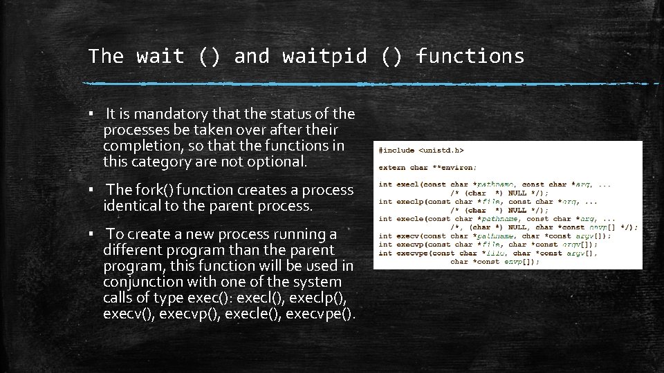The wait () and waitpid () functions ▪ It is mandatory that the status The wait () and waitpid () functions ▪ It is mandatory that the status