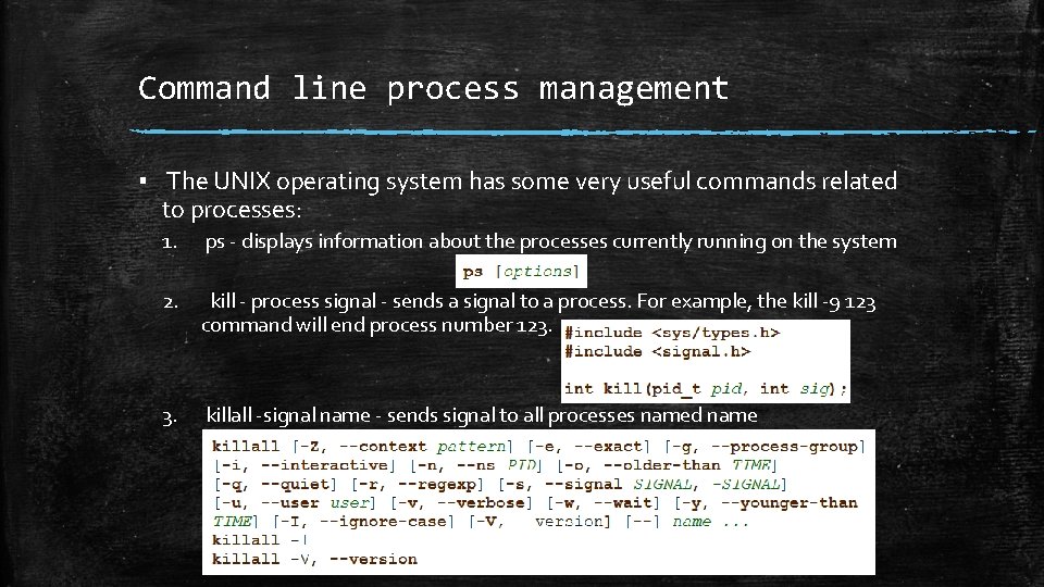 Command line process management ▪ The UNIX operating system has some very useful commands Command line process management ▪ The UNIX operating system has some very useful commands
