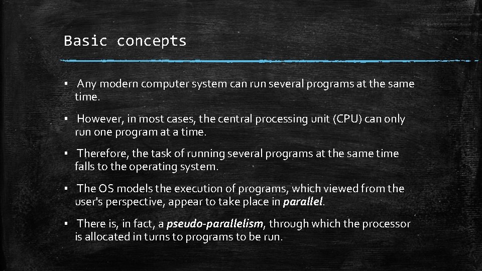 Basic concepts ▪ Any modern computer system can run several programs at the same Basic concepts ▪ Any modern computer system can run several programs at the same