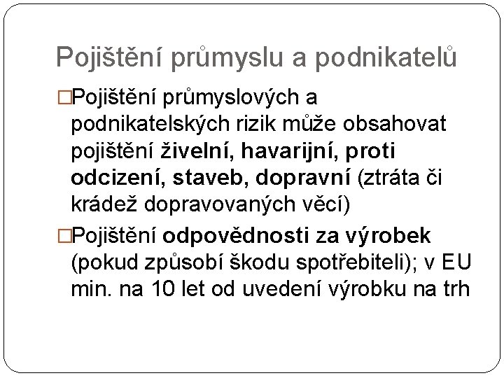 Pojištění průmyslu a podnikatelů �Pojištění průmyslových a podnikatelských rizik může obsahovat pojištění živelní, havarijní,