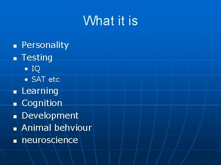 What it is n n Personality Testing • IQ • SAT etc n n