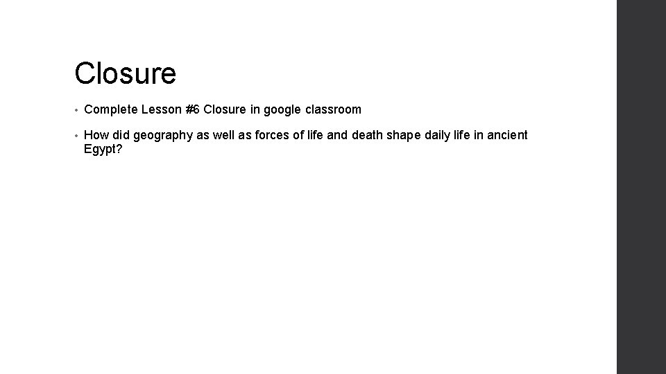 Closure • Complete Lesson #6 Closure in google classroom • How did geography as