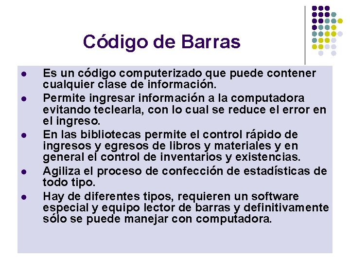 Código de Barras l l l Es un código computerizado que puede contener cualquier