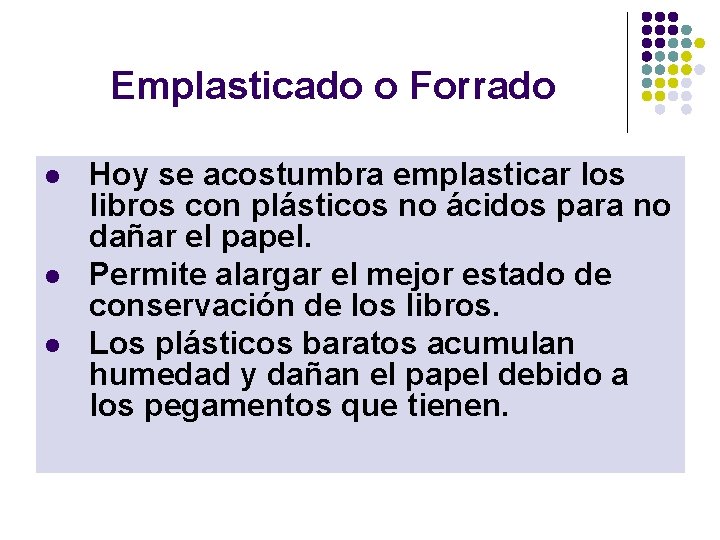 Emplasticado o Forrado l l l Hoy se acostumbra emplasticar los libros con plásticos