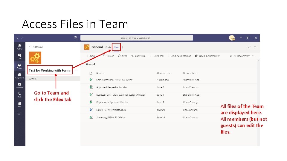 Access Files in Team Go to Team and click the Files tab All files Access Files in Team Go to Team and click the Files tab All files