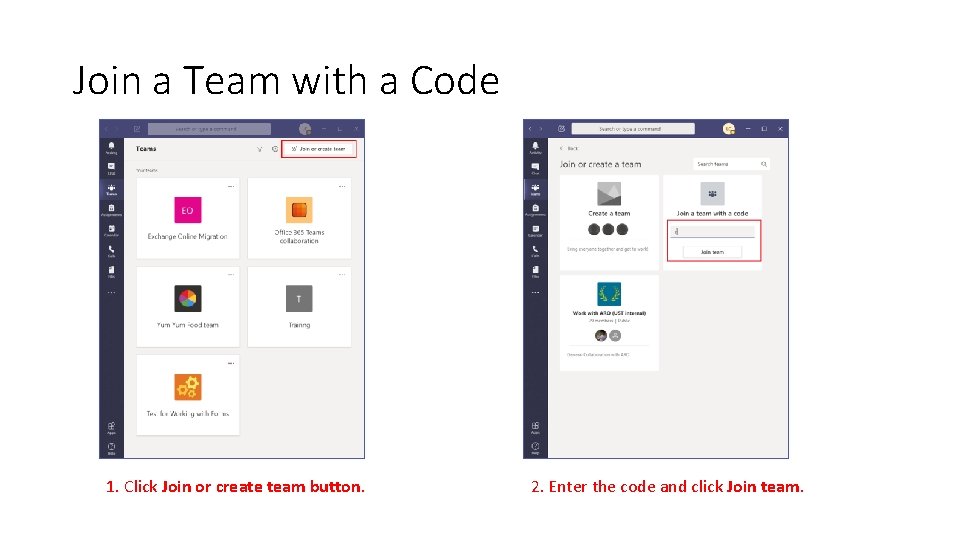 Join a Team with a Code 1. Click Join or create team button. 2. Join a Team with a Code 1. Click Join or create team button. 2.