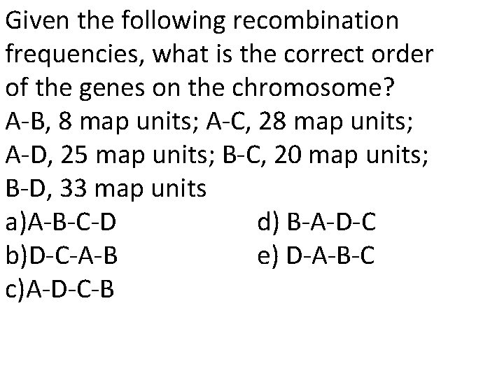 Given the following recombination frequencies, what is the correct order of the genes on