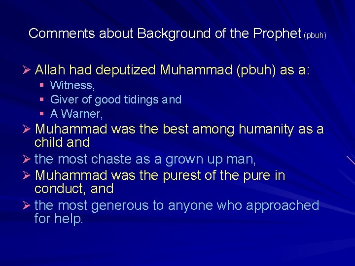 Comments about Background of the Prophet (pbuh) Ø Allah had deputized Muhammad (pbuh) as